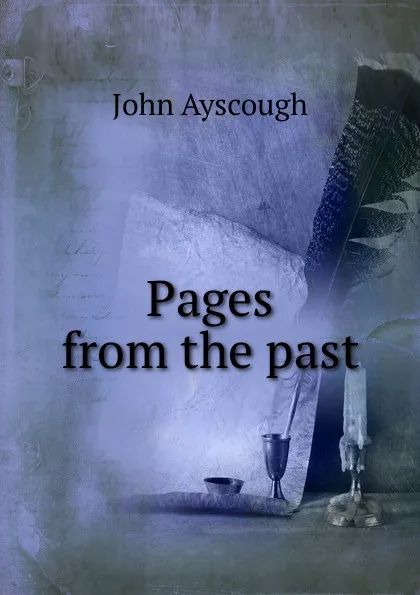 Обложка книги Pages from the past, John Ayscough