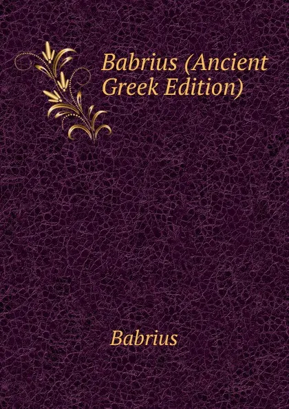 Обложка книги Babrius (Ancient Greek Edition), Babrius