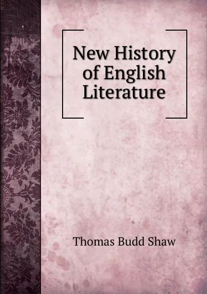 Обложка книги New History of English Literature, Thomas Budd Shaw