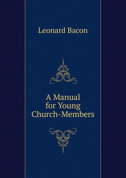 Обложка книги A Manual for Young Church-Members, Leonard Bacon