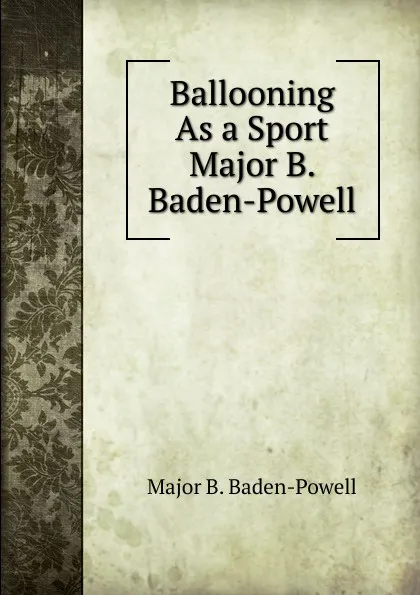 Обложка книги Ballooning As a Sport Major B. Baden-Powell, Major B. Baden-Powell