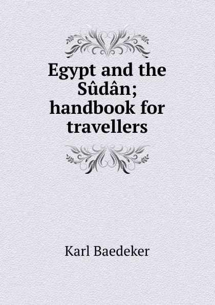 Обложка книги Egypt and the Sudan; handbook for travellers, K. Baedeker