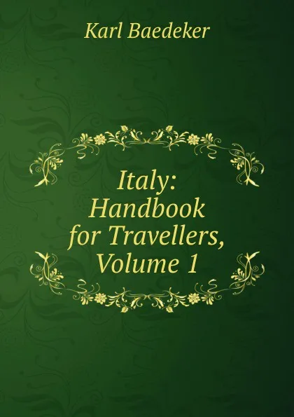 Обложка книги Italy: Handbook for Travellers, Volume 1, K. Baedeker