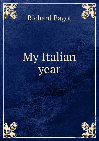 Обложка книги My Italian year, Richard Bagot