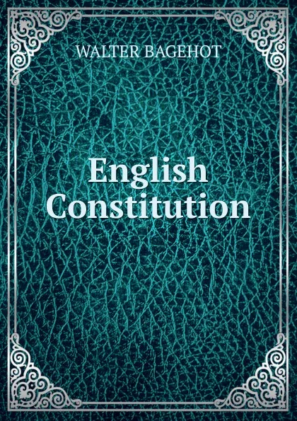 Обложка книги English Constitution, Walter Bagehot