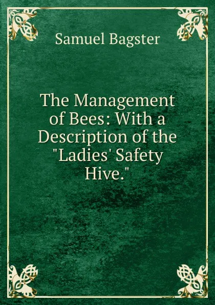 Обложка книги The Management of Bees: With a Description of the 