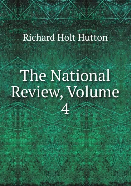 Обложка книги The National Review, Volume 4, Richard Holt Hutton