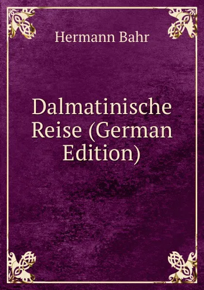 Обложка книги Dalmatinische Reise (German Edition), Hermann Bahr