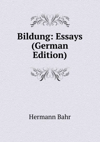 Обложка книги Bildung: Essays (German Edition), Hermann Bahr