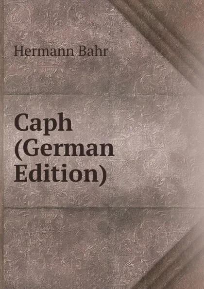 Обложка книги Caph (German Edition), Hermann Bahr