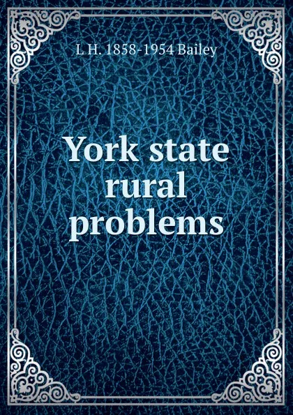 Обложка книги York state rural problems, L H. 1858-1954 Bailey