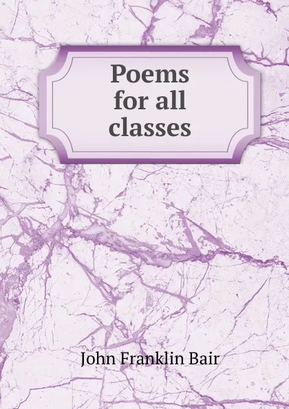 Обложка книги Poems for all classes, John Franklin Bair