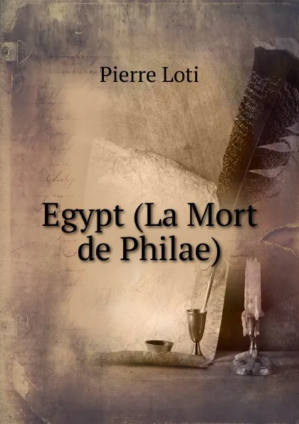 Обложка книги Egypt (La Mort de Philae), Pierre Loti