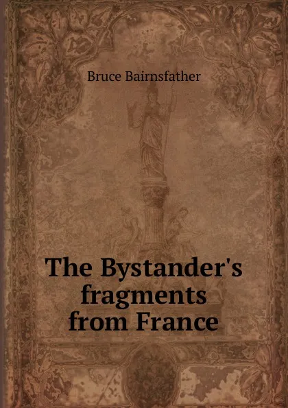 Обложка книги The Bystander.s fragments from France, Bruce Bairnsfather