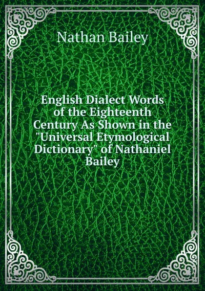 Обложка книги English Dialect Words of the Eighteenth Century As Shown in the 