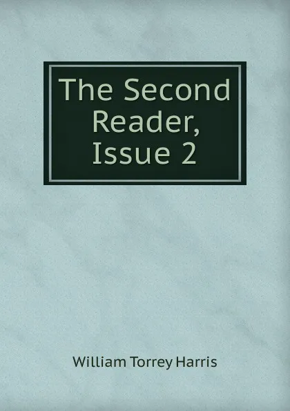 Обложка книги The Second Reader, Issue 2, William Torrey Harris