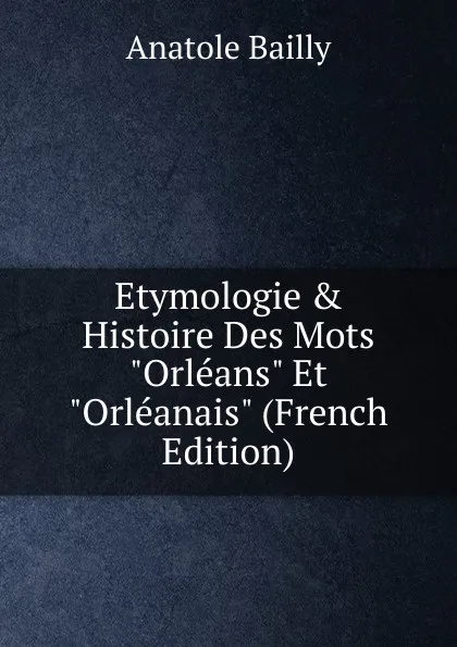 Обложка книги Etymologie . Histoire Des Mots 