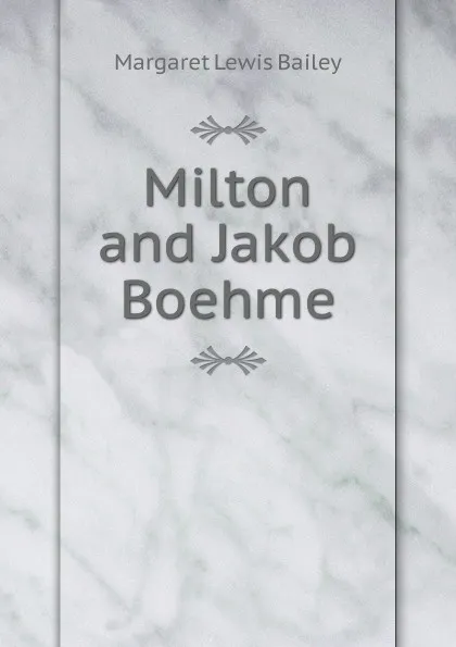 Обложка книги Milton and Jakob Boehme, Margaret Lewis Bailey