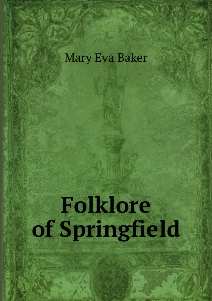 Обложка книги Folklore of Springfield, Mary Eva Baker