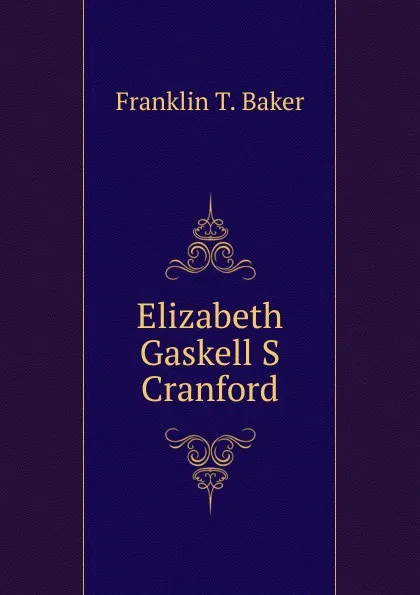 Обложка книги Elizabeth Gaskell S Cranford, Franklin T. Baker