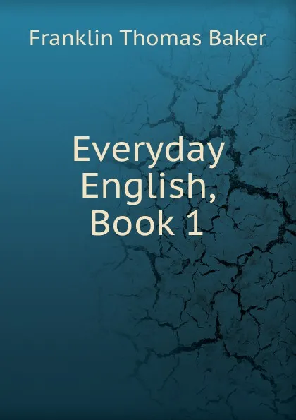 Обложка книги Everyday English, Book 1, Franklin Thomas Baker