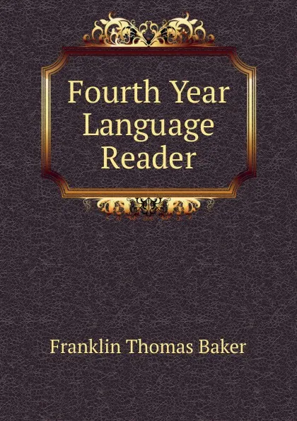 Обложка книги Fourth Year Language Reader, Franklin Thomas Baker