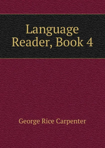 Обложка книги Language Reader, Book 4, George Rice Carpenter