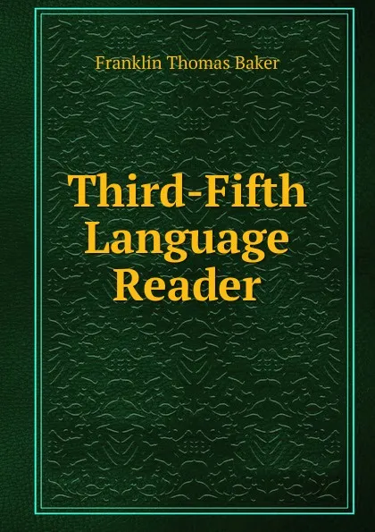 Обложка книги Third-Fifth Language Reader, Franklin Thomas Baker