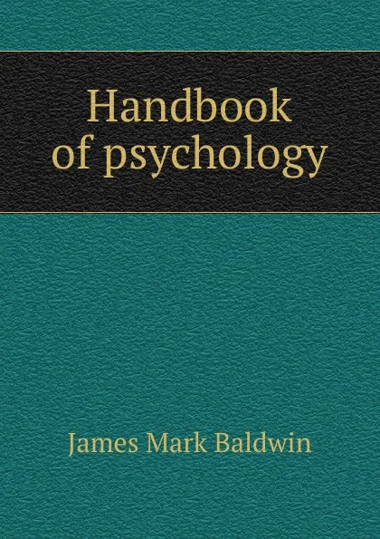 Обложка книги Handbook of psychology, James Mark Baldwin