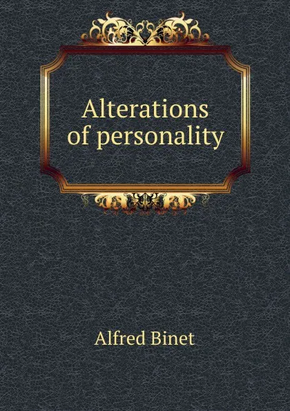 Обложка книги Alterations of personality, Alfred Binet