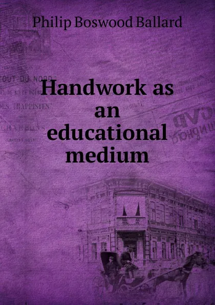 Обложка книги Handwork as an educational medium, Philip Boswood Ballard