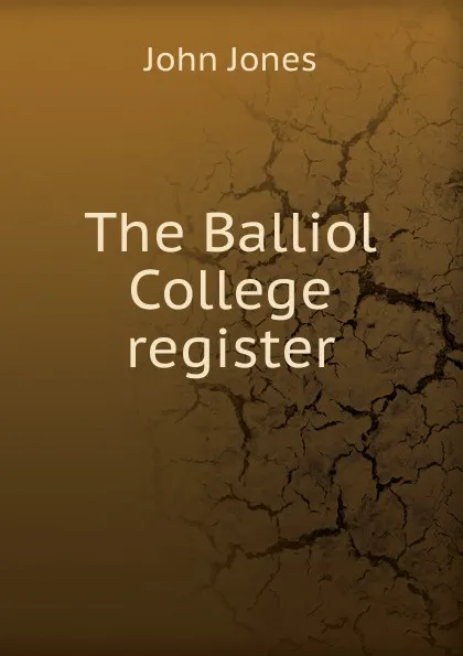 Обложка книги The Balliol College register, Jones John