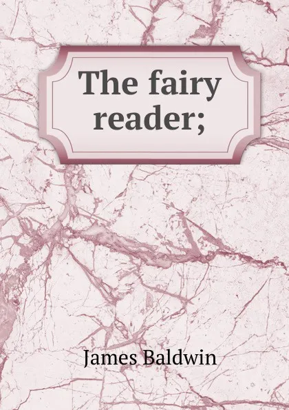 Обложка книги The fairy reader;, James Baldwin