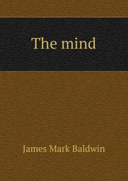 Обложка книги The mind, James Mark Baldwin