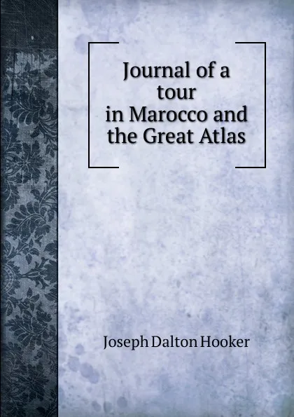 Обложка книги Journal of a tour in Marocco and the Great Atlas, Hooker Joseph Dalton