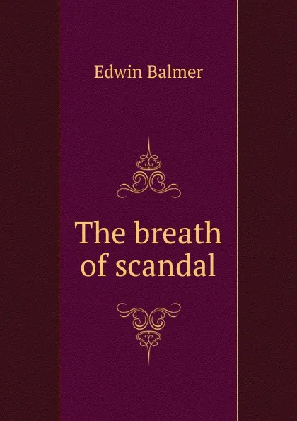 Обложка книги The breath of scandal, Edwin Balmer