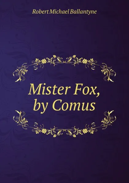 Обложка книги Mister Fox, by Comus, R. M. Ballantyne