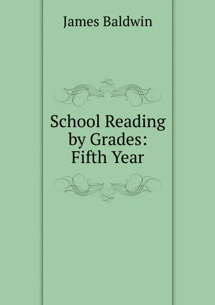 Обложка книги School Reading by Grades: Fifth Year, James Baldwin