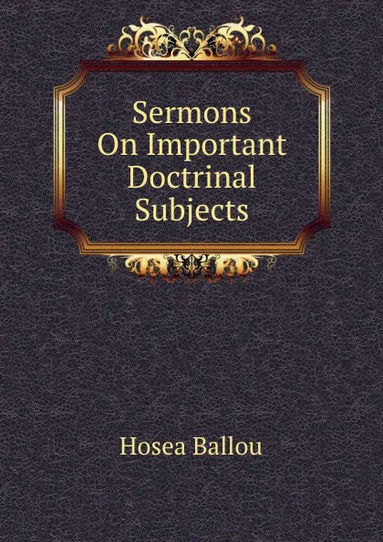 Обложка книги Sermons On Important Doctrinal Subjects, Hosea Ballou