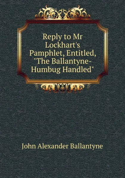 Обложка книги Reply to Mr Lockhart.s Pamphlet, Entitled, 