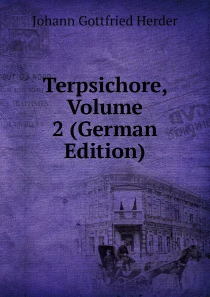 Обложка книги Terpsichore, Volume 2 (German Edition), Herder Johann Gottfried