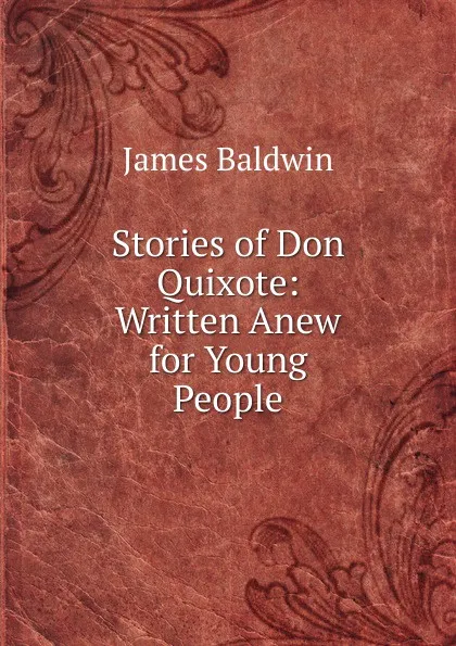 Обложка книги Stories of Don Quixote: Written Anew for Young People, James Baldwin