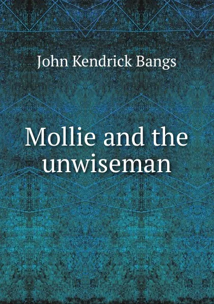 Обложка книги Mollie and the unwiseman, Bangs John Kendrick