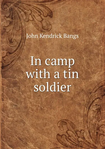 Обложка книги In camp with a tin soldier, Bangs John Kendrick