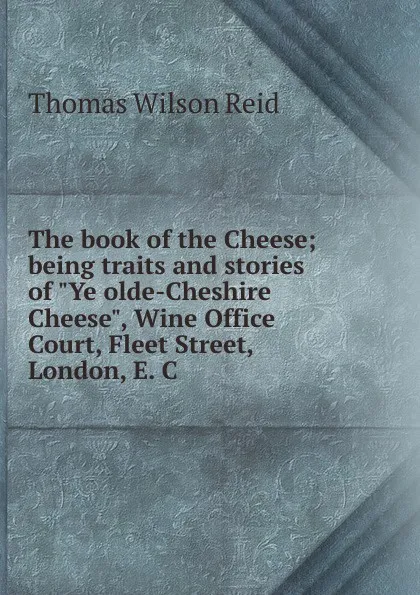 Обложка книги The book of the Cheese; being traits and stories of 