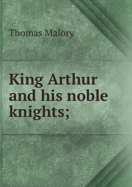 Обложка книги King Arthur and his noble knights;, Thomas Malory