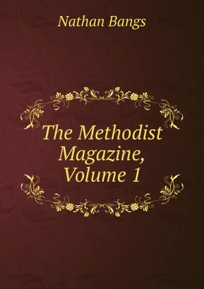 Обложка книги The Methodist Magazine, Volume 1, Nathan Bangs