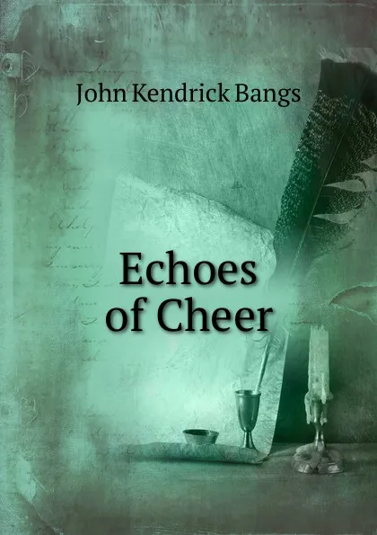 Обложка книги Echoes of Cheer, Bangs John Kendrick