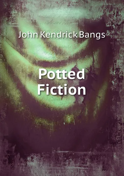 Обложка книги Potted Fiction, Bangs John Kendrick