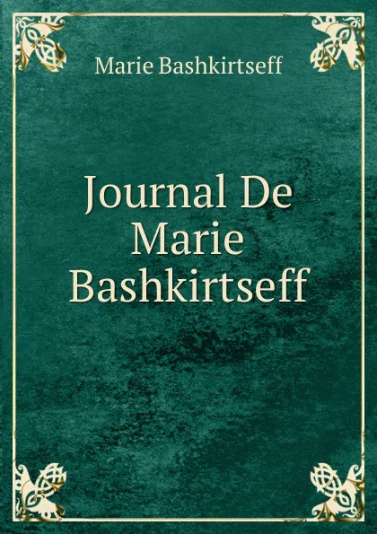 Обложка книги Journal De Marie Bashkirtseff, Marie Bashkirtseff